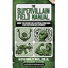 The Supervillain Field Manual: How to Conquer (Super) Friends and Incinerate People