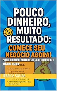 Livro Pouco Dinheiro, Muito Resultado: Comece Seu Negócio Agora!