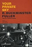 Image de Your Private Sky: R. Buckminster Fuller