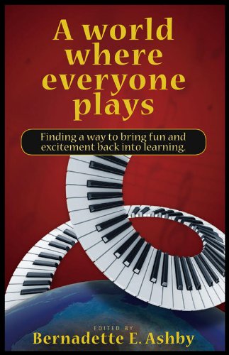 A World Where Everyone Plays Bernadette E Ashby Gail K Efting Amazon Com Books