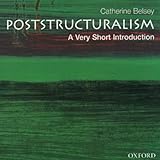 Poststructuralism: A Very Short Introduction