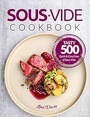 Sous Vide Cookbook: Tasty 500 Quick & Easy Days of Sous Vide Cooking: Cooking Under Pressure: Anova Sous Vide Cookbook: Christmas Recipes: Sous Vide For Beginners: Beginners Guide Sous Vide