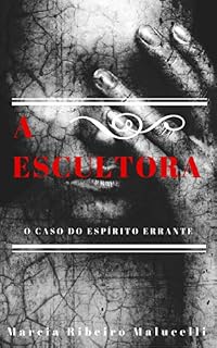 Livro A Escultora - O caso do espírito errante