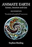 Animate Earth: Science, Intuition and Gaia by 