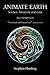 Animate Earth: Science, Intuition and Gaia by 