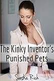The Kinky Inventor's Punished Pets: A BDSM Erotica Story