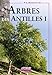 Arbres des Antilles : Tome 1 by