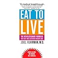 Eat to Live: The Revolutionary Formula for Fast and Sustained Weight Loss