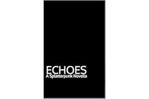 Echoes: A Splatterpunk Novella (Colony 9)