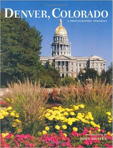 Denver, Colorado: A Photographic Portrait, by John Kieffer Denver, Colorado: A Photographic Portrait, by John Kieffer