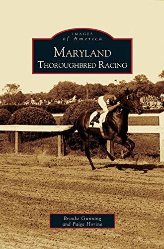 Maryland Thoroughbred Racing by Brooke Gunning, Paige Horine