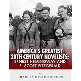 Ernest Hemingway &amp; F. Scott Fitzgerald: America’s Greatest 20th Century Novelists