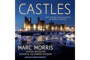 Castles: Their History and Evolution in Medieval Britain