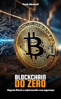 Livro Blockchain do Zero: Negocie Bitcoin e Criptomoedas com Segurança