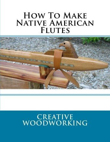 How To Make Native American Flutes