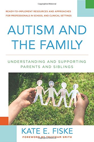 Download Autism and the Family: Understanding and Supporting Parents and Siblings Download Autism and the Family: Understanding and Supporting Parents and Siblings