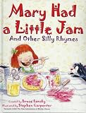 Mary Had a Little Jam and Other Silly Rhymes