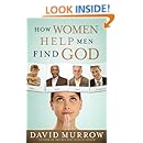 How Women Help Men Find God - Kindle edition by David Murrow. Religion ...