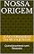 Livro NOSSA ORIGEM: Questionamento sem Resposta