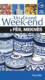 Un  grand week-end à Fès, Meknès