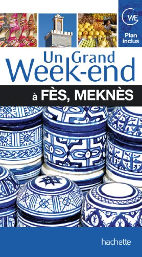 Un  grand week-end à Fès, Meknès