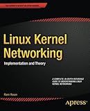 Linux Kernel Networking: Implementation and Theory (Expert's Voice in Open Source)