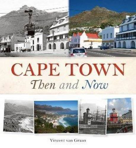 Cape Town Then and Now by Vincent van Graan (2014-05-14)