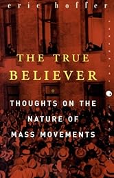 The True Believer: Thoughts on the Nature of Mass Movements (Perennial Classics)