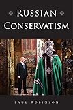 Paul Robinson, "Russian Conservatism" (Cornell UP, 2019)
