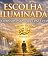 Livro ESCOLHA ILUMINADA: A JORNADA PARA A LUZ E PAZ À VIDA (Pedro Grechi: passos de fé)
