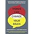 Words Can Change Your Brain: 12 Conversation Strategies to Build Trust, Resolve Conflict, and Increase Intima cy