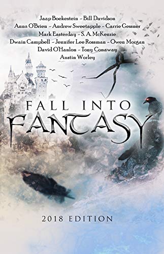 Fall Into Fantasy 2018 Edition by [Ferrell, Andrew M., Boekestein, Jaap, Davidson, Bill, O'Brien, Anna, Sweetapple, Andrew, Gessner, Carrie, Easterday, Mark, McKenzie, S.A., Campbell, Dwain, Rossman, Jennifer, Owen Morgan, David O'Hanlon, Tony Conaway, Austin Worley]