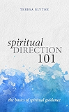 Spiritual Direction 101: The Basics of Spiritual Guidance