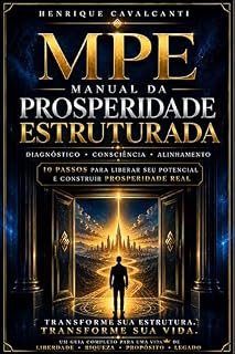 Livro MPE - MANUAL DA PROSPERIDADE ESTRUTURADA: 10 passos para liberar seu potencial e construir prosperidade real