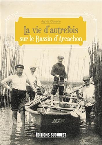 La  vie d'autrefois sur le Bassin d'Arcachon