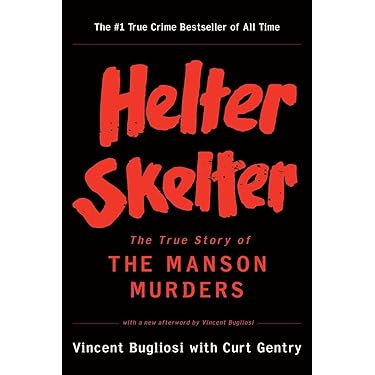 Helter Skelter: The True Story of the Manson Murders: Bugliosi