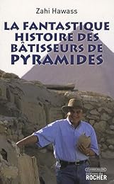 La  fantastique histoire des bâtisseurs de pyramides