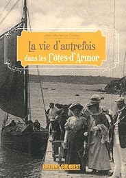La  vie d'autrefois dans les Côtes-d'Armor