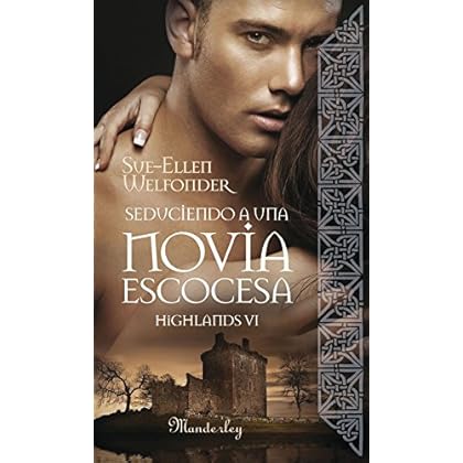 Seduciendo a una novia escocesa: Highlands VI Seduciendo a una novia escocesa: Highlands VI