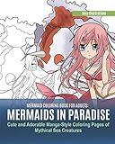 Mermaid Coloring Book for Adults: Mermaids in Paradise. Cute and Adorable Manga-Style Coloring Pages of Mythical Sea Creatures by Sora Illustrations