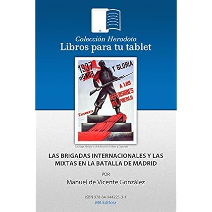 Las Brigadas Internacionales y las Brigadas Mixtas en la Batalla de Madrid (Colección Herodoto nº 9) Las Brigadas Internacionales y las Brigadas Mixtas en la Batalla de Madrid (Colección Herodoto nº 9)