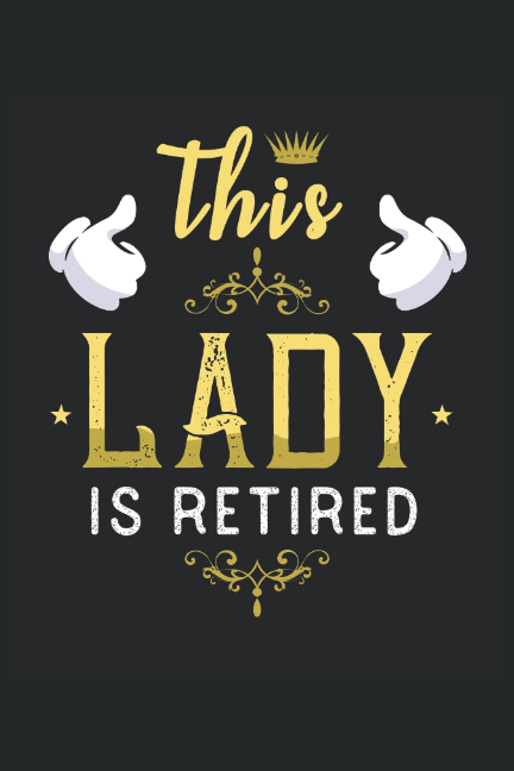 This Lady Is Retired Funny Retirement Sayings Mom GIft: Lined Notebook Journal To Do Exercise Book Or Diary (6" x 9"inch) with 120 pages