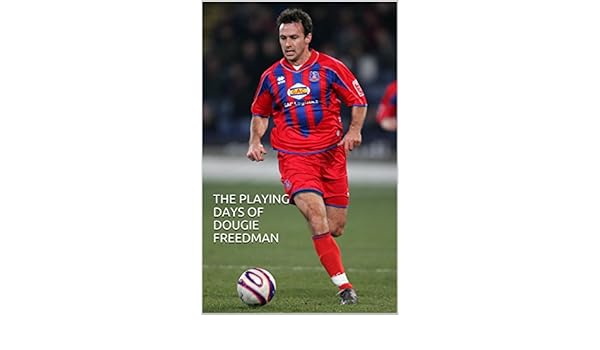 Amazoncom The Playing Days Of Dougie Freedman Ebook Jim - 