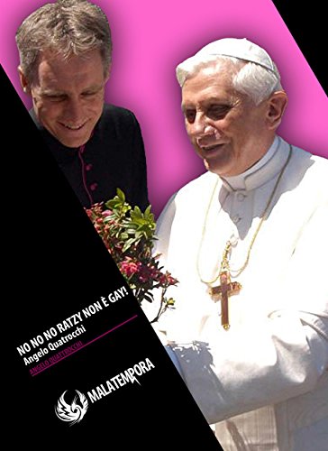No no no Ratzy non è gay (Angelo Quattrocchi) (Italian Edition)