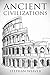 Ancient Civilizations: From Beginning To End (Ancient Rome, Ancient Greece, Ancient Egypt) by Stephan Weaver