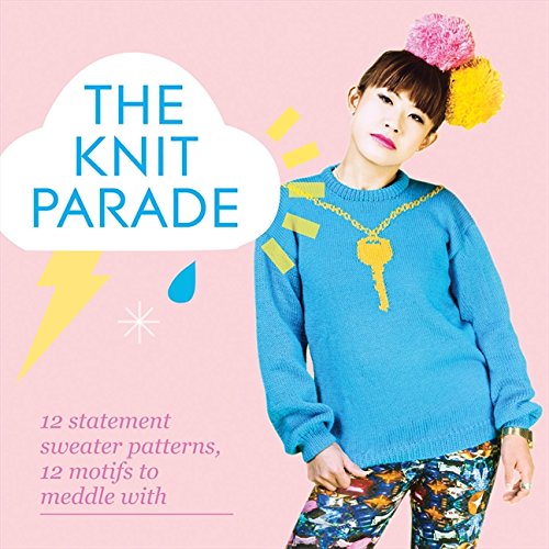 The Knit Parade: 12 Statement Sweater Patterns, 12 Motifs to Meddle With