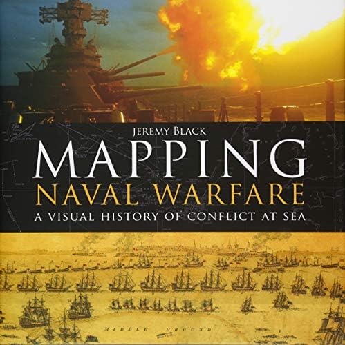 Mapping Naval Warfare: A visual history of conflict at sea
