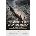 The Sinking of the SS Central America: The Tragic Story of the Richest Shipwreck in History