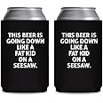 This Beer Is Going Down Like A Fat Kid On A Seesaw Beer Hugger - Can Sleeve Cooler Insulated Drink Coolies - Funny Gifts for Dad - Birthday Present Idea for Him Men Boyfriend Husband (Black, 2 Pk)
