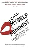 I Call Myself A Feminist: The View from Twenty-Five Women Under Thirty